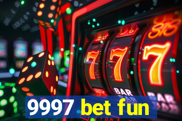 9997 bet fun